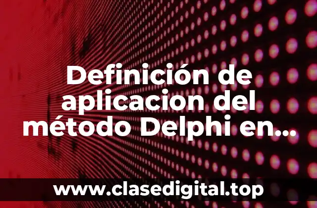 Definición de aplicacion del método Delphi en una empresa
