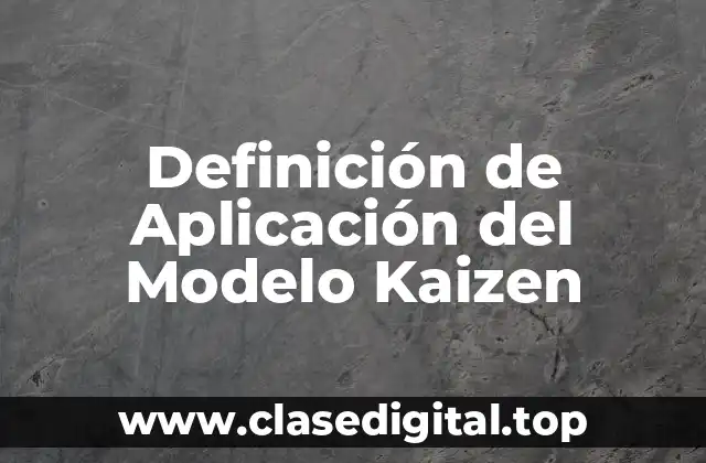 Definición de Aplicación del Modelo Kaizen