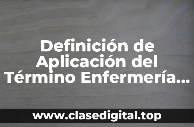 Definición Técnica de Enfermería