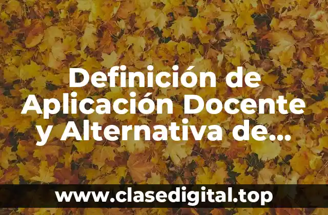 Definición de Aplicación Docente y Alternativa de Solución