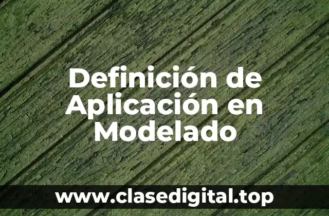 Definición técnica de Aplicación en Modelado