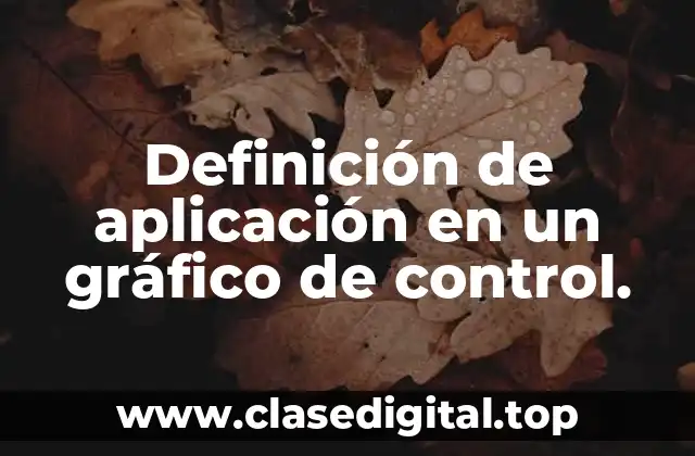 Definición de aplicación en un gráfico de control.