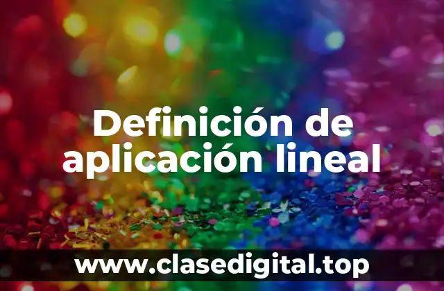 Definición de aplicación lineal