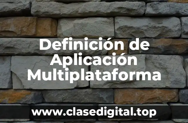 Definición de Aplicación Multiplataforma