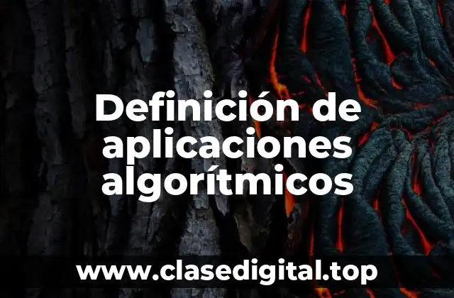 Definición de aplicaciones algorítmicos