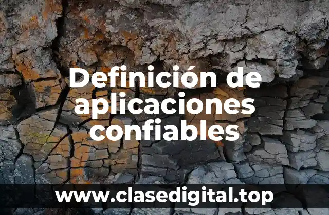 Ejemplos de aplicaciones confiables