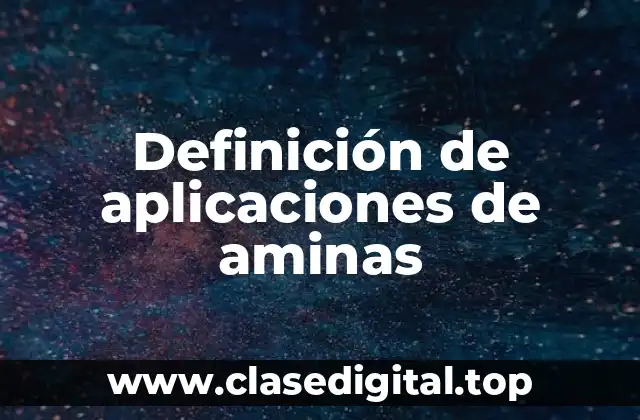 Definición de aplicaciones de aminas