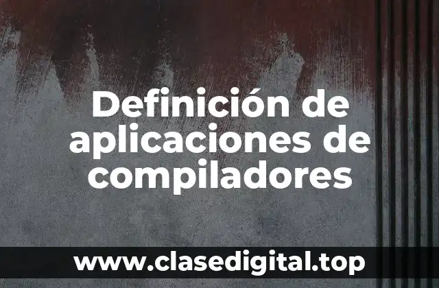 Definición de aplicaciones de compiladores