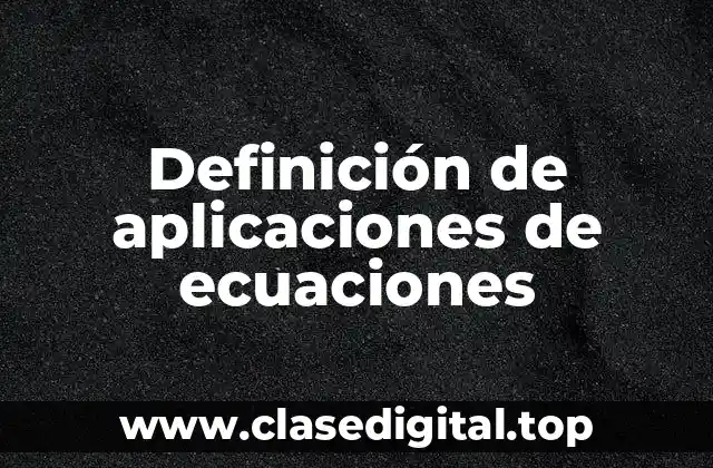 Definición de aplicaciones de ecuaciones