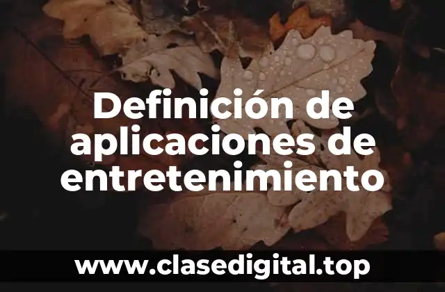 Definición de aplicaciones de entretenimiento