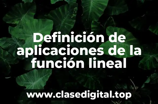 Definición de aplicaciones de la función lineal