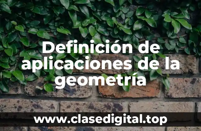 Definición de aplicaciones de la geometría