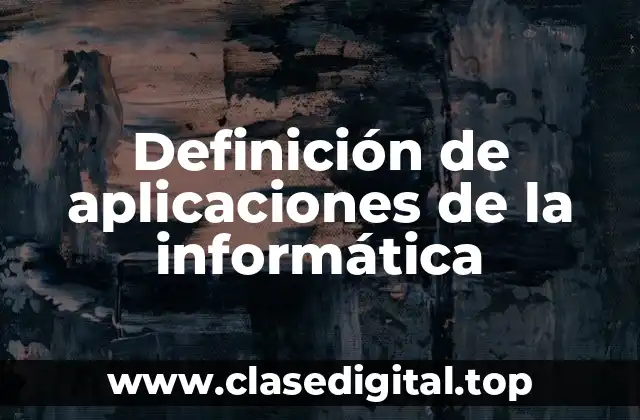 Ejemplos de aplicaciones de la informática