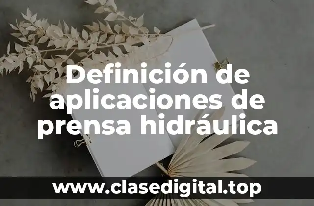 Definición de aplicaciones de prensa hidráulica