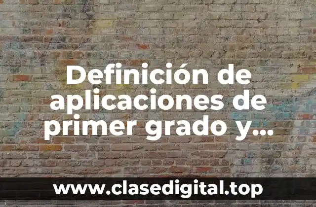 Definición de aplicaciones de primer grado y segundo