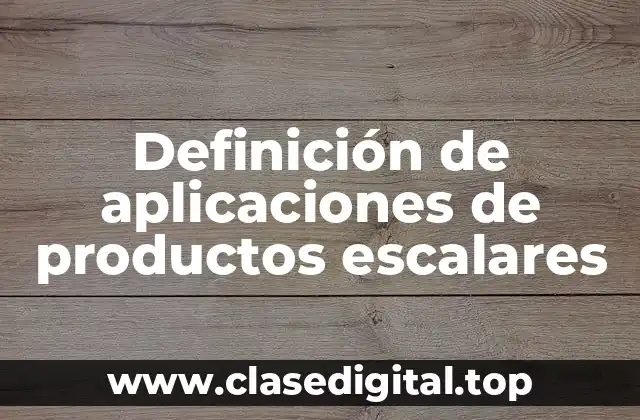 Definición de aplicaciones de productos escalares