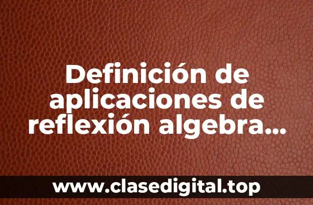 Ejemplos de reflexión algebra lineal