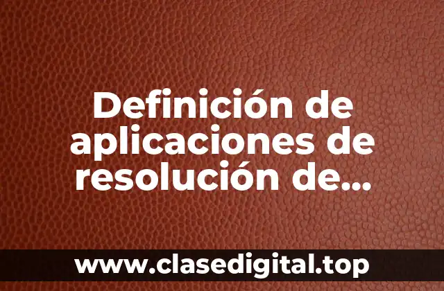 Definición de aplicaciones de resolución de problemas