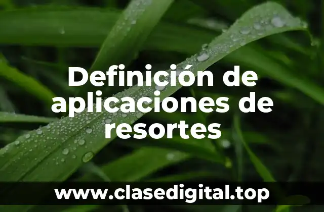 Definición de aplicaciones de resortes