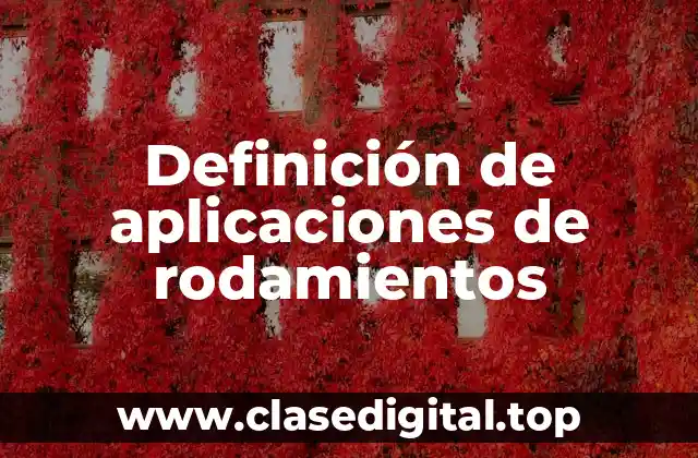 Definición de aplicaciones de rodamientos