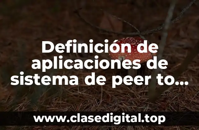 Definición de aplicaciones de sistema de peer to peer