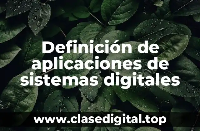 Definición de aplicaciones de sistemas digitales