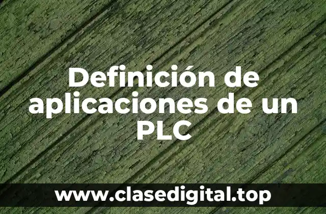 Definición de aplicaciones de un PLC