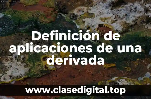 Definición de aplicaciones de una derivada