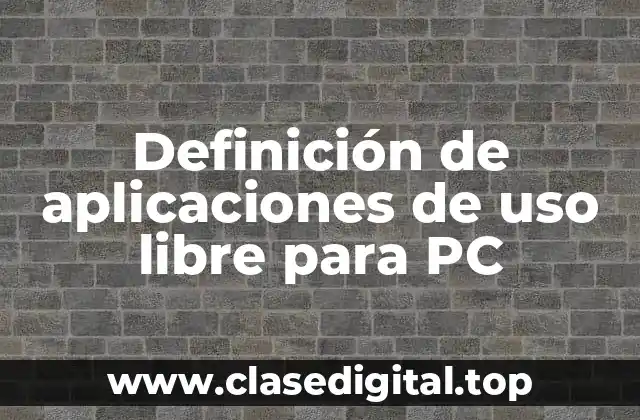 Definición de aplicaciones de uso libre para PC