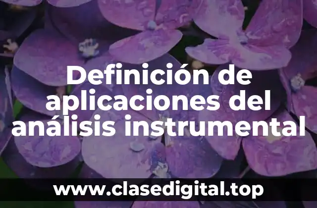 Definición de aplicaciones del análisis instrumental
