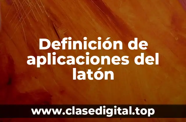 Definición de aplicaciones del latón