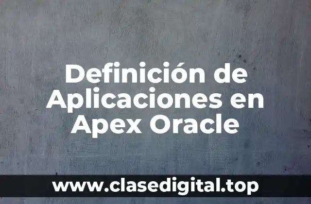 Definición de Aplicaciones en Apex Oracle