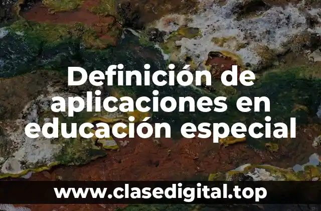Definición de aplicaciones en educación especial