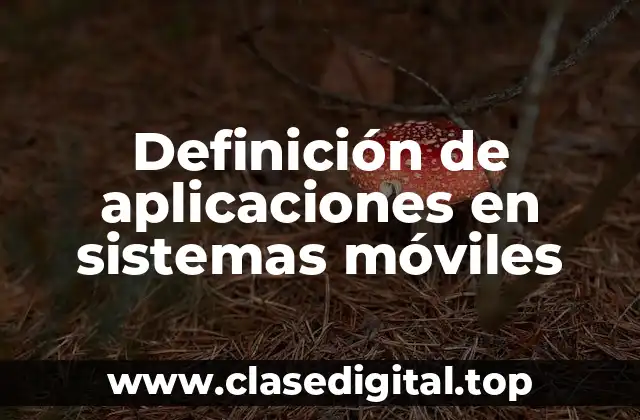 Definición de aplicaciones en sistemas móviles