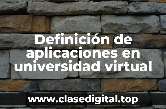 Definición de aplicaciones en universidad virtual