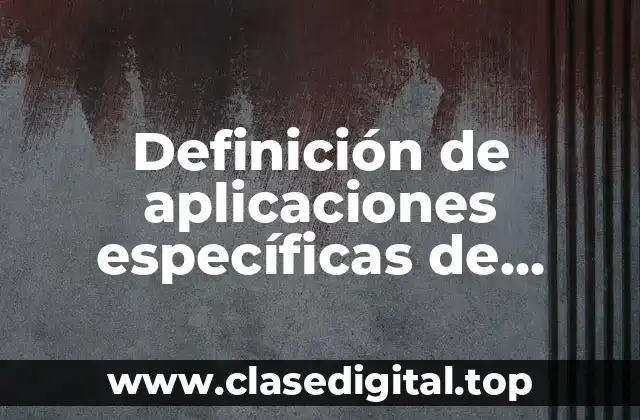 Definición de aplicaciones específicas de controles internos