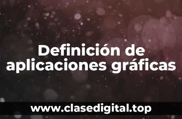 Definición de aplicaciones gráficas