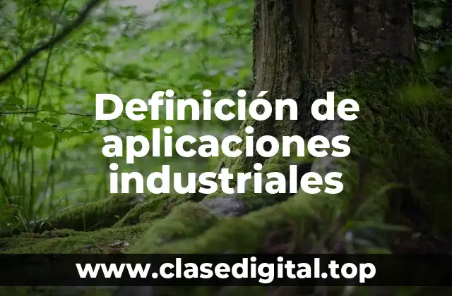 Definición de aplicaciones industriales