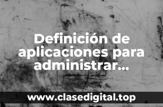 Definición de aplicaciones para administrar información