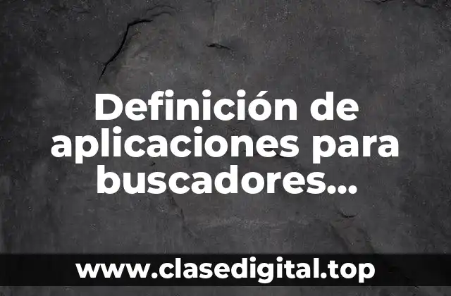 Definición de aplicaciones para buscadores especializados