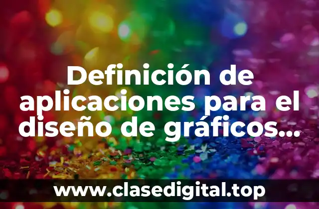 Definición de aplicaciones para el diseño de gráficos vectoriales