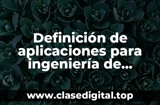 Definición de aplicaciones para ingeniería de software