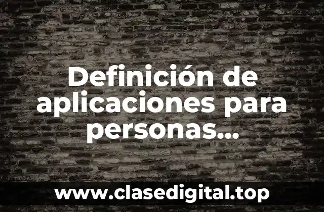 Definición de aplicaciones para personas discapacitadas