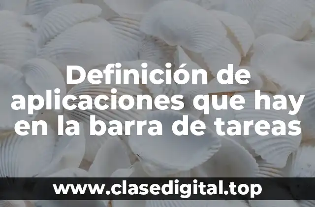 Definición de aplicaciones que hay en la barra de tareas