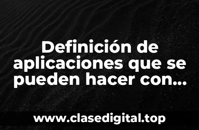 Definición de aplicaciones que se pueden hacer con C++