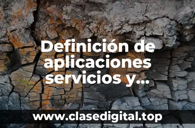 Definición de aplicaciones servicios y protocolos de red