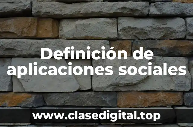 Definición técnica de aplicaciones sociales