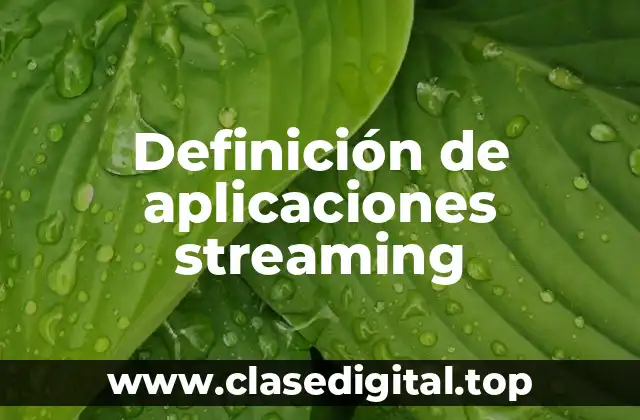 Definición de aplicaciones streaming