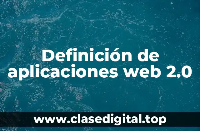 Definición de aplicaciones web 2.0
