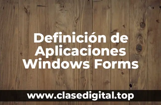 Definición de Aplicaciones Windows Forms